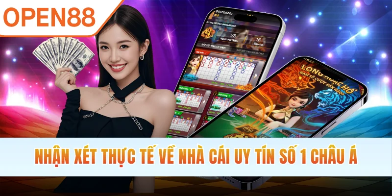 Nhận xét thực tế về nhà cái uy tín số 1 châu Á